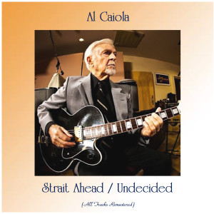 Album Strait Ahead / Undecided (Remastered 2020) from Al Caiola