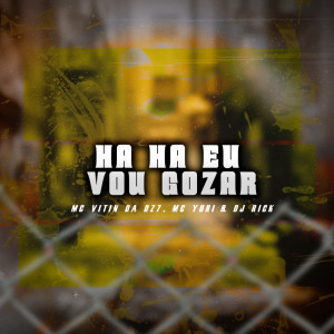Listen to HA HA, EU VOU GOZAR (Explicit) song with lyrics from Dj Rick Ofc