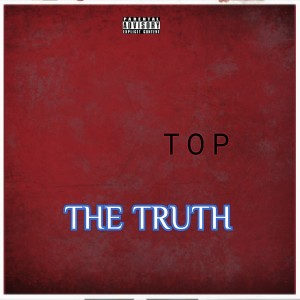 ดาวน์โหลดและฟังเพลง The Truth (Explicit) พร้อมเนื้อเพลงจาก Top