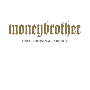 Dengarkan They're Building Walls Around Us (Spanka NKPG Remix|Explicit) lagu dari Moneybrother dengan lirik