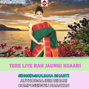 Listen to Tere Liye Rah Jaungi Kuaari song with lyrics from Sanjana Bharti