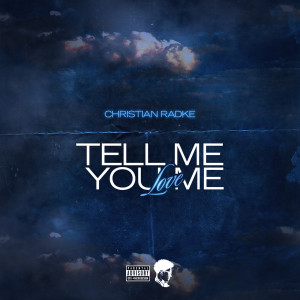 ดาวน์โหลดและฟังเพลง Tell Me You Love Me (Explicit) พร้อมเนื้อเพลงจาก Christian Radke