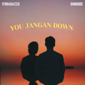 Listen to You Jangan Down (feat. ShinSide) song with lyrics from ItsRagazzo
