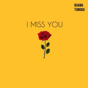 Dengarkan I Miss You lagu dari Ruang Tunggu dengan lirik