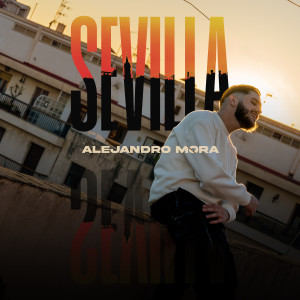 收聽Alejandro Mora的Sevilla歌詞歌曲