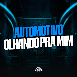 Album Automotivo Olhando Pra Mim (Explicit) from ITKZIN