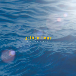 收聽Matthew Pinder的Golden Hour歌詞歌曲