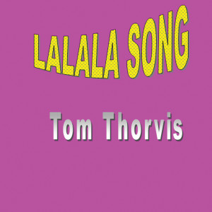 收聽Tom Thorvis的Lalala Song (original)歌詞歌曲