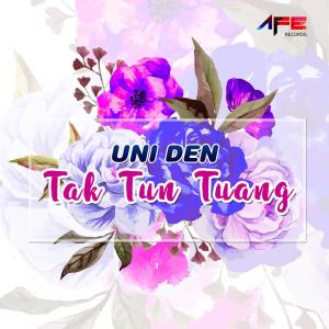 Listen to Tak Tun Tuang song with lyrics from Uni Den