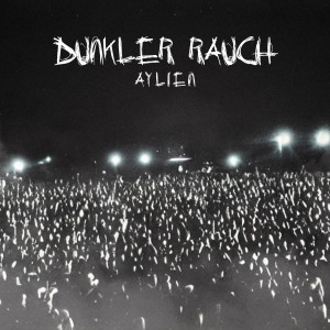 收听AyLien的Dunkler Rauch歌词歌曲