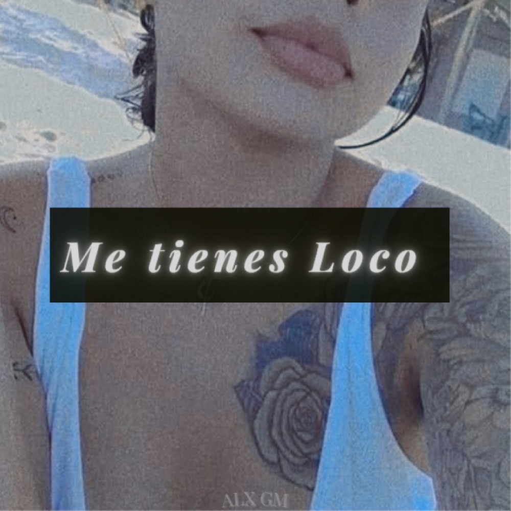 Me Tienes Loco