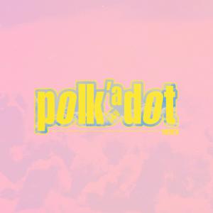 ดาวน์โหลดและฟังเพลง Polkadot (Explicit) พร้อมเนื้อเพลงจาก Player Dave