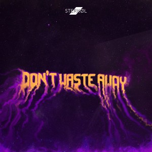 Sterkøl的專輯Don't Waste Away