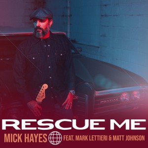 อัลบัม Rescue Me (feat. Mark Lettieri & Matt Johnson) ศิลปิน Mick Hayes