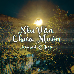 Nomad的專輯Nếu Vẫn Chưa Muộn