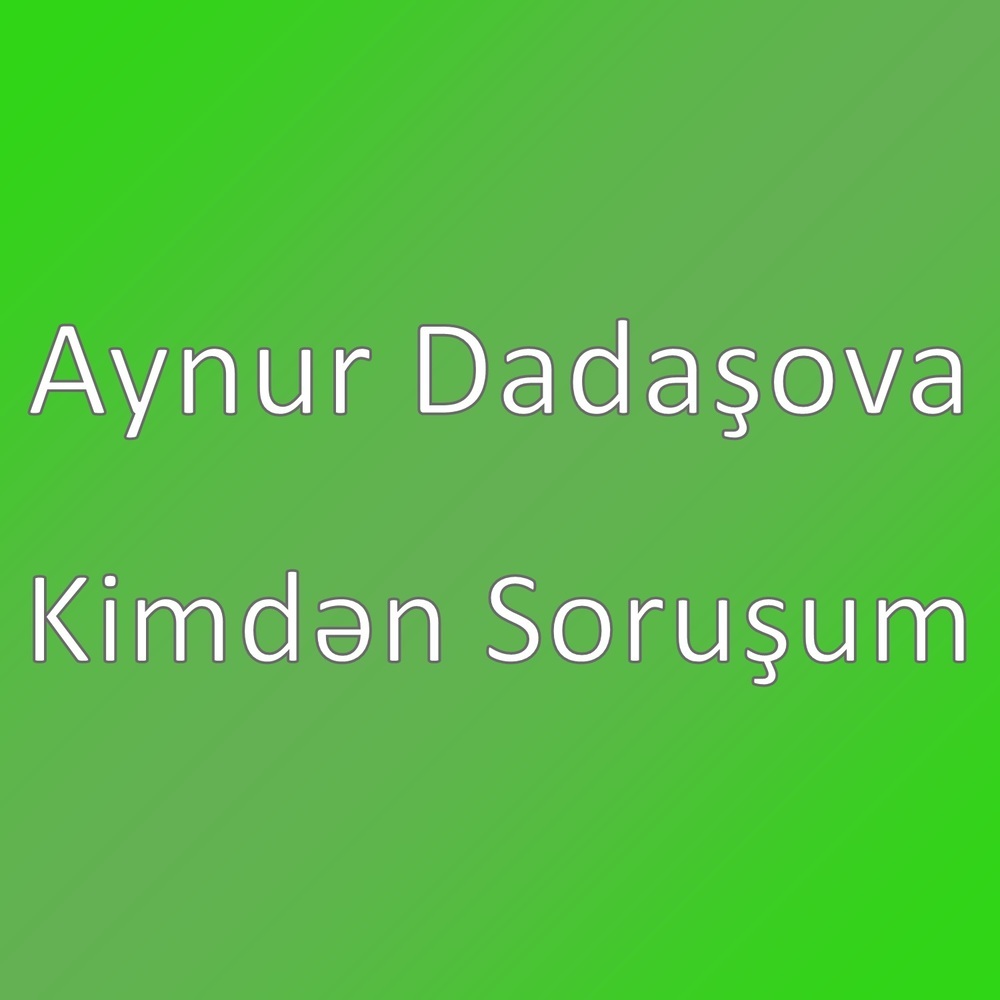 Kimdən Soruşum