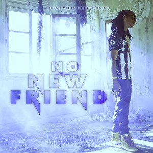 Listen to No New Friend song with lyrics from Keros-N