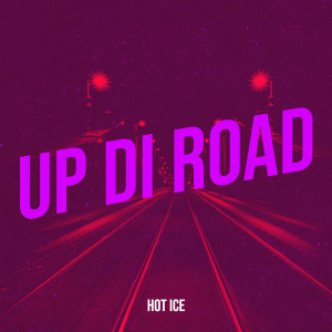 Hot Ice的专辑Up Di Road