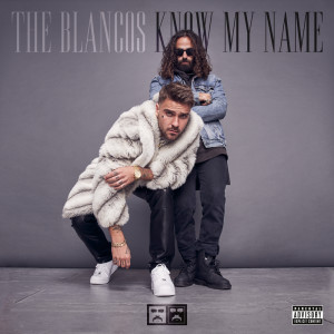 The Blancos的專輯Know My Name (Explicit)