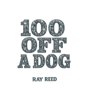 Listen to 100 off a Dog (Explicit) song with lyrics from Ray Reed
