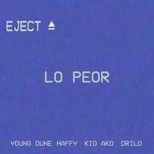 ดาวน์โหลดและฟังเพลง lo peor (feat. Kid Ako, Haffy & Drilo) พร้อมเนื้อเพลงจาก Young Dune