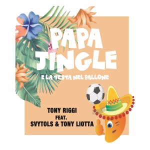 Listen to Papa jingle e la testa nel pallone song with lyrics from Tony Riggi