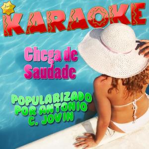 收聽Ameritz Karaoke Latino的Chega de Saudade (Popularizado por Antonio C. Jovin) [Karaoke Version] (Karaoke Version)歌詞歌曲