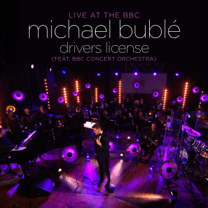 Michael Bublé的專輯Drivers License (feat. BBC Concert Orchestra) (Live at the BBC)