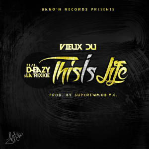ดาวน์โหลดและฟังเพลง This Is Life (feat. D-Eazy & La RixKie) (Explicit) พร้อมเนื้อเพลงจาก Vieux Du