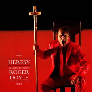 Roger Doyle的專輯Heresy (Act 1)