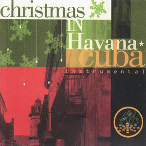 Album Christmas In Havana Cuba Instrumental from One Voice
