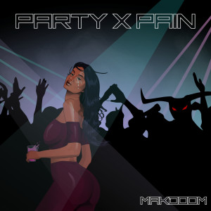 Listen to Party X Pain (Explicit) song with lyrics from Makdoom