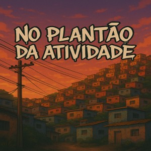 Listen to NO PLANTAO DA ATIVIDADE (Explicit) song with lyrics from Dj Hb Smith