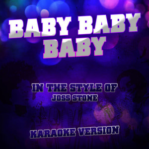 Baby Baby Baby (In the Style of Joss Stone) [Karaoke Version] - Single