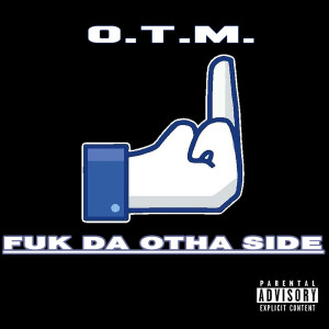 ดาวน์โหลดและฟังเพลง Fuk da Otha Side (Explicit) พร้อมเนื้อเพลงจาก OTM