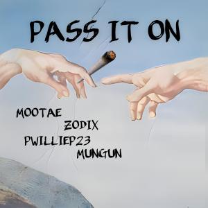 Album Pass It On (feat. ZoDiX, PWillieP23 & MunGun) [BXRG Remix] from MOOTAE