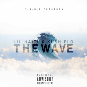 Listen to The Wave (Explicit) song with lyrics from Lil Haiti