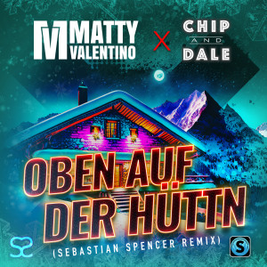 Matty Valentino的專輯Oben auf der Hüttn (Sebastian Spencer Remix)
