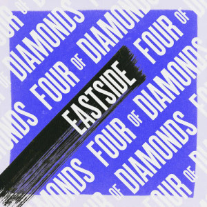 收聽Four Of Diamonds的Eastside歌詞歌曲