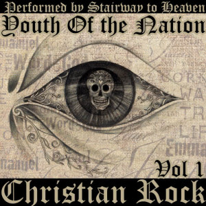 Stairway to Heaven的專輯Youth of the Nation: Christian Rock, Vol. 1