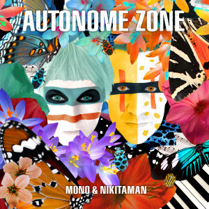 Autonome Zone (Explicit) dari Mono & Nikitaman