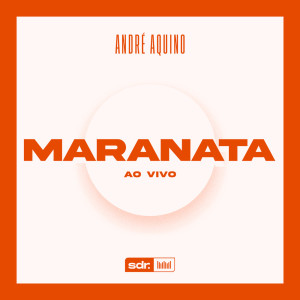 Listen to Maranata (Ao Vivo) song with lyrics from André Aquino
