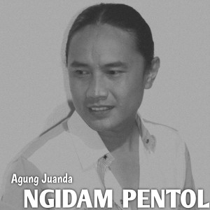 收聽Agung Juanda的NGIDAM PENTOL (Live Koplo)歌詞歌曲