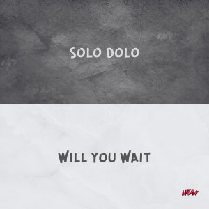 Matalo的專輯SOLO DOLO / WILL YOU WAIT (Explicit)
