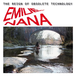 อัลบัม The Reign of Obsolete Technology EP ศิลปิน Emilie Nana