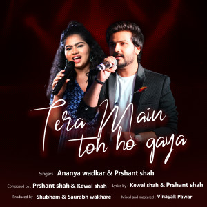 Dengarkan lagu Tera Main Toh ho gaya nyanyian Prshant shah dengan lirik