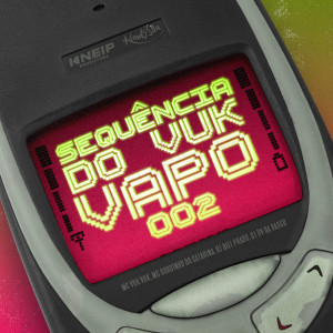收聽DJ BIEL PRADO的SEQUÊNCIA DO VUK VAPO 002歌詞歌曲