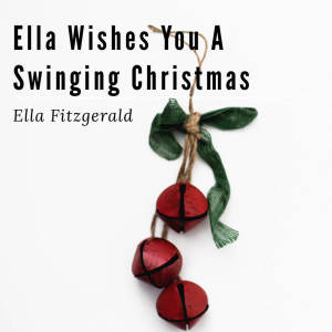 Ella Wishes You a Swinging Christmas dari Ella Fitzgerald