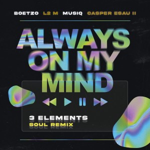 Boetzo的专辑Always on My Mind (3elements Soul Remix)
