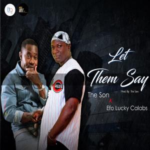 The Son的專輯Let Them Say (feat. Efo Lucky Calebs) (Explicit)